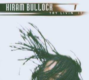 CD Hiram Bullock: Try Livin' It 497665