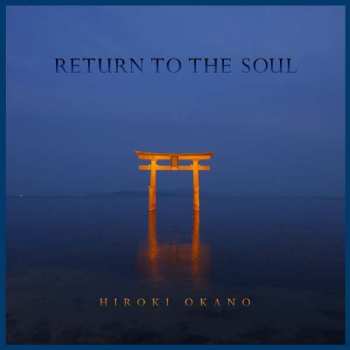 Album Hiroki Okano: Return To The Soul