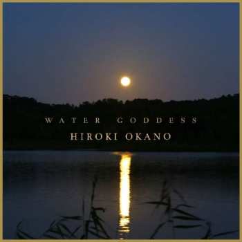 CD Hiroki Okano: Water Goddess 473266