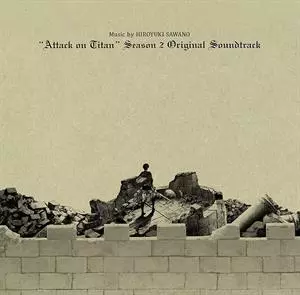 Hiroyuki Sawano: "Attack On Titan" Season 2 Original Soundtrack