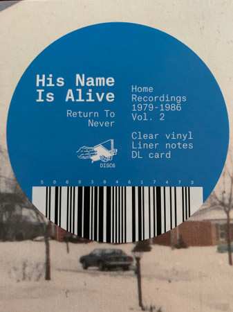 LP His Name Is Alive: Return To Never (Home Recordings 1979-1986 Vol. 2) CLR 512969