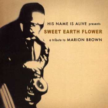 Album His Name Is Alive: Sweet Earth Flower - A Tribute To Marion Brown
