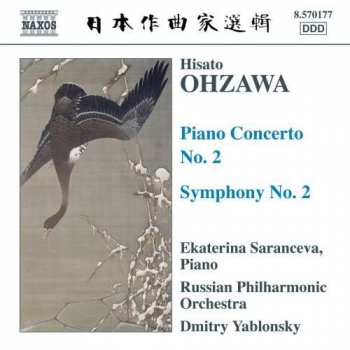 Hisato Ohzawa: Piano Concerto No. 2 / Symphony No. 2