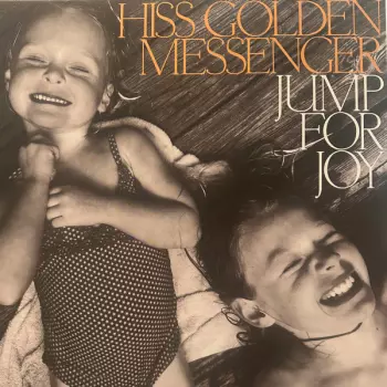 Hiss Golden Messenger: Jump For Joy