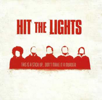 Hit The Lights: This Is A Stick Up... Don't Make It A Murder