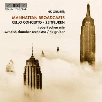Album HK Gruber: Manhattan Broadcasts / Cello Concerto / Zeitfluren