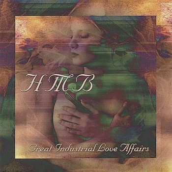Album HMB: Great Industrial Love Affairs