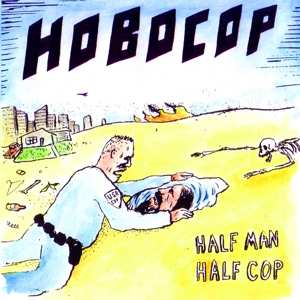 Album Hobocop: Half Man Half Cop