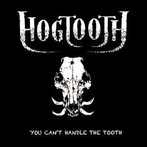 Album Hogtooth: You Can't Handle The Tooth