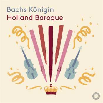Album Holland Baroque Society: Bach's Königin