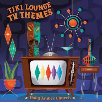 Album Holly Amber Church: Tiki Lounge TV Themes