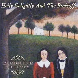 Holly Golightly And The Brokeoffs: Medicine County