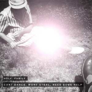 CD Holy Family: Can't Dance, Won't Steal, Need Some Help 532026