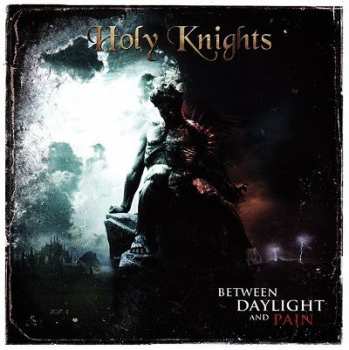 Album Holy Knights: Between Daylight And Pain