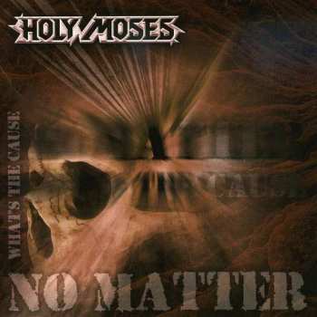 Album Holy Moses: No Matter What's The Cause