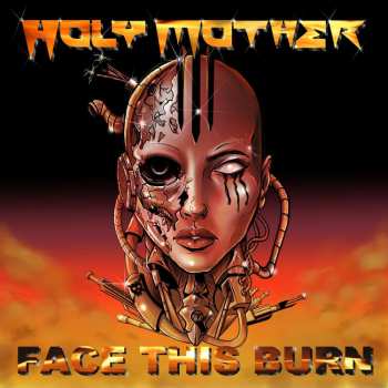 Album Holy Mother: Face This Burn
