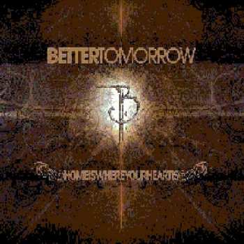Album Better Tomorrow: Home Is Where Your Heart Is