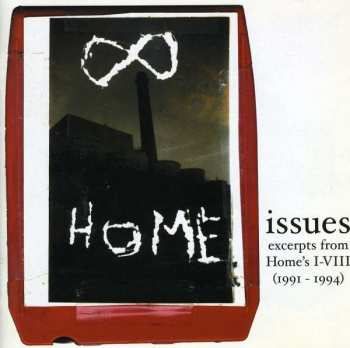 Album Home: Issues: Excerpts From Home's I-VIII (1991-1994)