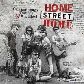 Album Home Street Home: Original Songs From The Shit Musical Home Street Home 