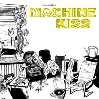 Album Homewreckers: Machine Kiss