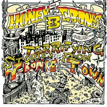 Honey B & The T-Bones: Terrifying Stories From The T-Bone Town