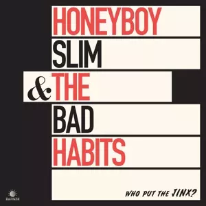 Honeyboy Slim & The Bad Habits: Who Put The Jinx? 