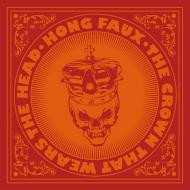Album Hong Faux: The Crown That Wears The Head