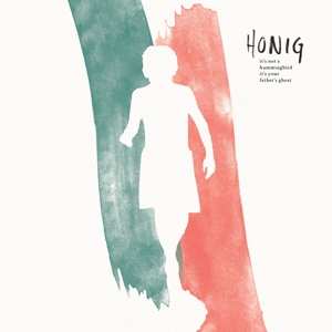 Album Honig: It's Not A Hummingbird It's Your Father's Ghost