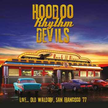 Album Hoodoo Rhythm Devils: Live... Old Waldorf San Francisco '77
