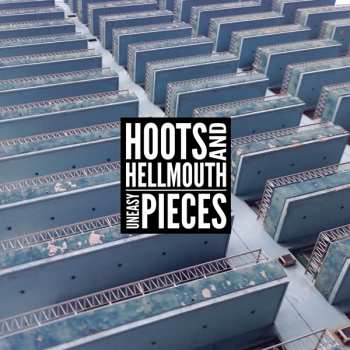 Album Hoots & Hellmouth: Uneasy Pieces