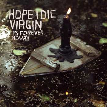 Album Hope I Die Virgin: Is Forever No Way