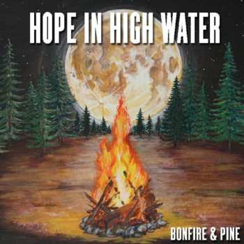 CD Hope In High Water: Bonfire & Pine