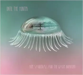 Hope Sandoval & The Warm Inventions: Until The Hunter