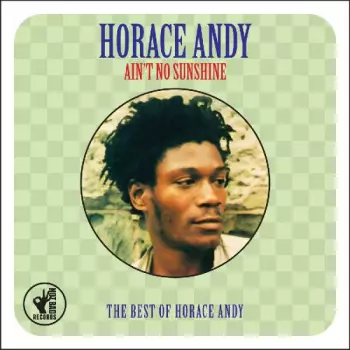 Horace Andy: Ain't No Sunshine (The Best Of Horace Andy)