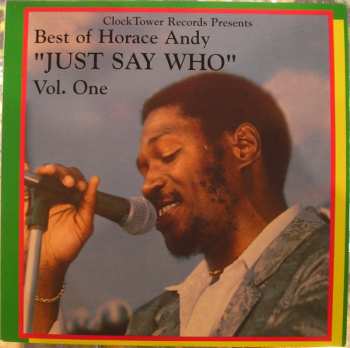 Horace Andy: Best Of Horace Andy Volume 1 - Just Say Who