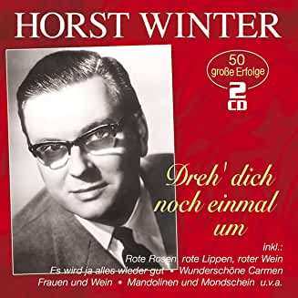 Album Horst Winter: Dreh' Dich Noch Einmal Um: 50 Große Erfolge