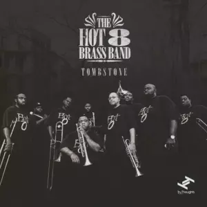 Hot 8 Brass Band: Tombstone