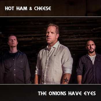 Album Hot Ham & Cheese: The Onions Have Eyes