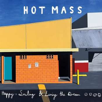 Album Hot Mass: Happy, Smiling And Living The Dream