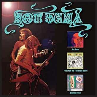 Album Hot Tuna: Trilogy Hot Tuna / First Pull Up, Then Pull Down / Double Dose