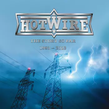 Hotwire: The Story So Far 1993-2023
