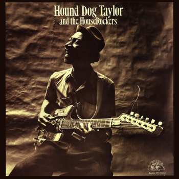 LP Hound Dog Taylor & The House Rockers: Hound Dog Taylor And The House Rockers 131201