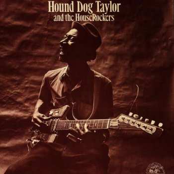 CD Hound Dog Taylor & The House Rockers: Hound Dog Taylor And The HouseRockers 270081