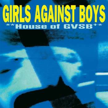 Album Girls Against Boys: **House Of GVSB**
