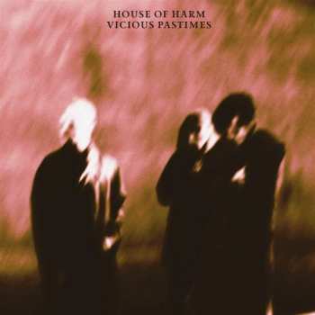Album House Of Harm: Vicious Pastimes
