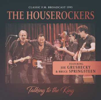 Album Houserockers Feat. Bruce Springsteen And Joe Grushecky: Talking To The King
