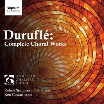 Album Houston Chamber Choir: Duruflé: Complete Choral Works