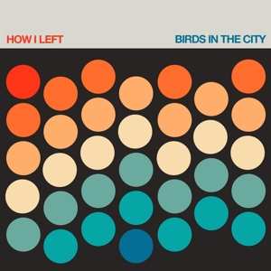 CD How I Left: Birds In The City 189846