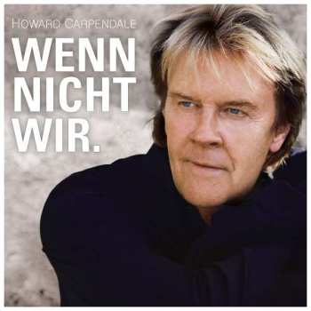 Album Howard Carpendale: Wenn Nicht Wir.