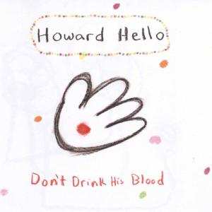 CD Howard Hello: Don't Drink His Blood 467613